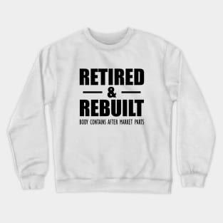 Retired and Rebuilt body contains after market parts Crewneck Sweatshirt